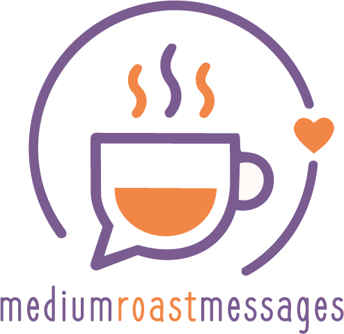 Medium Roast Messages